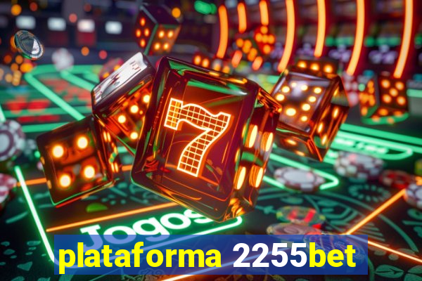 plataforma 2255bet